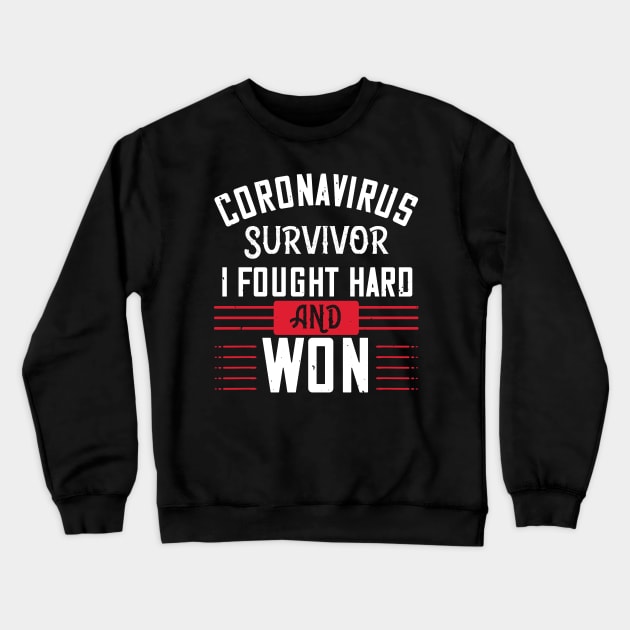 Coronavirus Survivor, I Fought Hard And Won Crewneck Sweatshirt by HelloShirt Design